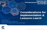 Considerations for Implementation & Lessons Learnt · Considerations for Implementation & Lessons Learnt. Flight Plan 2012 ICAO Workshop for the AFI Region 13-14 Feb 2011. 2 ... •