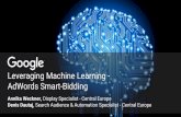 AdWords Smart-Bidding Leveraging Machine Learning 2017... · Leveraging Machine Learning - AdWords Smart-Bidding Annika Weckner, Display Specialist - Central Europe ... 1+ week Run