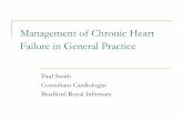 Management of Chronic Heart Failure in General Practice · Management of Chronic Heart Failure in General Practice Paul Smith Consultant Cardiologist Bradford Royal Infirmary ...