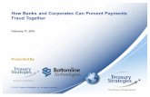 How Banks and Corporates Can Prevent Payments Fraud …treasurystrategies.com/wp-content/uploads/TSIBottomlinePayments... · How Banks and Corporates Can Prevent Payments Fraud Together