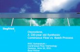 Oxycodone, A 100-year old Synthesis: Continuous Flow … · Oxycodone, A 100-year old Synthesis: Continuous Flow . vs. Batch Process. RSC Symposium – Continuous Flow Technology