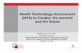 Health Technology Assessment (HTA) in Croatia: …aaz.hr/resources/radionice/21/HTA Croatia Huic 08 04 2011 Congress... · Health Technology Assessment (HTA) in Croatia: ... February