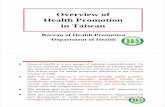 Overview of Health Promotion in Taiwansuper7/49011-50001/49111-49121.pdf · Overview of Health Promotion in Taiwan ... The ultimate goal is to achieve “Health For All” enunciated