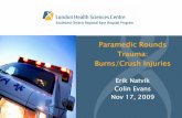 Paramedic Rounds Trauma: Burns/Crush Injuries … · Paramedic Rounds. Trauma: Burns/Crush Injuries. Erik Natvik. ... the pressure of a comatose patient lying on the affected limb