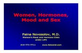 Women, Hormones, Mood and Sex-03.24.10-DBSA - …2C+Hormones$2C+Mood+and+… · Women, Hormones, Mood and Sex Faina Novosolov, M.D. Women’s Mood and Hormone Clinic UCSF/ LPPI 415-771-7711