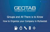 Groups and All There is to Know - Geotab · Visit Geotab.com Groups and All There is to Know How to Organize your Company in MyGeotab . MyGeotab | Visit Geotab.com ... The “Company”