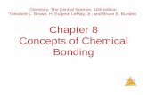 Chapter 8 Concepts of Chemical Bondingalpha.chem.umb.edu/chemistry/ch115/Mridula/documents/chapter08au... · Chapter 8 Concepts of Chemical Bonding Chemistry, The Central Science
