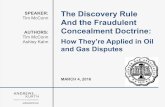 SPEAKER: The Discovery Rule And the Fraudulent … · The Discovery Rule And the Fraudulent Concealment Doctrine: How They’re Applied in Oil and Gas Disputes ... o “irrelevant
