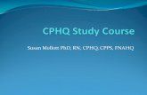 Susan Mellott PhD, RN, CPHQ, CPPS, FNAHQ · Test Taking Tips CPHQ Exam Computerized,comprehensive, job -related objective test – Candidate Handbook 140 Multiple choice questions