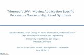 Trimmed VLIW: Moving Application Specific Processors …cseweb.ucsd.edu/~jmatai/publications/TrimmedVLIW2012.pdf · Flexibility & Scalability Manual Design ISA, ... (ACO) [IEEE TCAD’07]