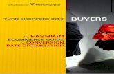 A Publication of · A Publication of TURN SHOPPERS INTO BUYERS FASHION CONVERSION RATE OPTIMIZATION ECOMMERCE GUIDE The to. The Fashion eCommerce Guide to Conversion Rate ... We worked