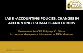 ES IIAS 8 -ACCOUNTING POLICIES, CHANGES IN ACCOUNTING ... · ES IIAS 8 -ACCOUNTING POLICIES, CHANGES IN ACCOUNTING ESTIMATES AND ERRORS Presentation by: CPA Polycarp .O. Obara Accountant