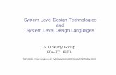 System Level Design Technologies and System Level Design ... · System Level Design Technologies and System Level Design Languages ... High Level to RTL design flow ... Advantages