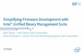 Simplifying Firmware Development with Intel® Unified ... · Intel® Unified Binary Management Suite (Intel® UBMS) changes the enabling model for derivative products •Fast path
