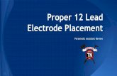 Electrode Placement Proper 12 Lead - … · 12-Lead ECG for Acute and Critical Care Providers by Bob Page 12-Lead ECG The Art of Interpretation by Garcia and Holtz Lifepak 12 …