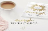 TRUTH CARDS - enoughthebook.net · TRUTH CARDS sharonjaynes.com. Therefore, there is now no condemnation for those who are in Christ Jesus, ... We know that our old self was crucified