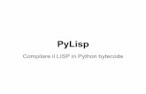 PyLisp - Pycon Italia · 6 COMPARE_OP 0 (> 16 LOAD_FAST 0 (x) ... Python e Lisp Similitudini Imperativi