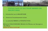 FOCUS SUR LE SECTEUR MINIER EN MAURITANIEpetrole.gov.mr/IMG/pdf/focus_mauritania_he_mokhouna_minister_oil... · 2ssruwxqlwpvg¶lqyhvwlvvhphqwgdqvohvhfwhxuplqlhupdxulwdqlhq focus sur