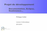 Documentation, Eclipse, Soutenance… - unice.frdeptinfo.unice.fr/twiki/pub/Linfo/ProjetInfo201314/ProjetInfo-Doc... · Projet de développement Documentation, Eclipse, Soutenance…