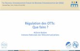 Régulation des OTTs: Que faire - itu.int · IPTV •Télévision en direct •TV à la demande •Catch up TV ... Protection des données personnelles Exigence d’uneStricte protection