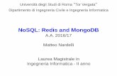 NoSQL: Redis and MongoDB - .NoSQL: Redis and MongoDB A.A. 2016/17 Matteo Nardelli Laurea Magistrale