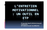 L’ENTRETIEN MOTIVATIONNEL :UNOUTILEN ETP - … · L’ENTRETIEN MOTIVATIONNEL:UNOUTILEN ETP 6e#journée#InterCLAN#du#Limousin# 04/11/2010 DrValérie#Arnold##ALAIR&AVD# #