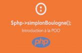 Tutoriel PHP - Introduction à la POO - …boulogne.simplon.co/wp-content/uploads/2016/02/Tutoriel-PHP... · La programmation orienté objet est une tout autre ... l’intérieur