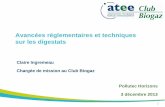 Avancées réglementaires et techniques sur les digestatsatee.fr/sites/default/files/2013-12-03_clubbiogaz_digestat.pdf · En France, le digestat compost ... fertilisants des normes