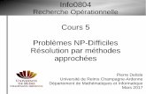 Cours 5 Problèmes NP-Difficiles Résolution par cosy.univ-reims.fr/~pdelisle/fichiers/info0804_16-17/Cours5_Info... · PDF fileProblèmes NP-Difficiles Résolution par méthodes