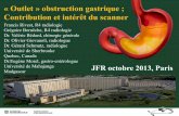 « Outlet » obstruction gastrique ; Contribution et intérêt ...pe.sfrnet.org/Data/ModuleConsultationPoster/pdf/2013/1/b9157195-5... · Dr.Eugène Morel, gastro-entérologue Université
