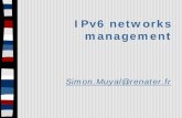 IPv6 networks management - RENATER · n Management network n IPv6 MIBs: ... • http, ftp, dns... ... Utilisateur Serveur WEB PHP Serveur BD Mysql RENATER 3 GIP RENATER NOC