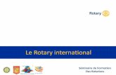 Le Rotary international - data.over-blog-kiwi.comdata.over-blog-kiwi.com/.../ob_5504b4_connaissance-du-rotary.pdf · –Role d'ambassadeur pour le Rotary, leur pays et leur région.