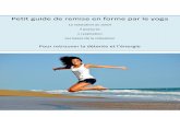 Petit guide de remise en forme par le yoga - …votreyoga.com/wp-content/uploads/2015/04/bonus-remise-en-forme.pdf · Petit guide de remise en forme par le yoga La salutation au soleil