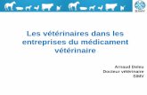Les vétérinaires dans les entreprises du médicament ... · – de guérir des maladies ou des manifestations cliniques ; ... chez l’homme, sont d’origine animale” B. Valat