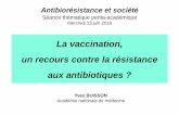 Antibiorésistance et société - acadpharm.org · Consommation de pénicillines en ville (DDJ/1000 hab/j) % pneumocoques non péni-S ... sérotypes vaccinaux ≈ 80% des pneumocoques