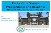 Ebola Virus Disease Preparedness and Response Virus Disease Oct 15 2014.pdf · Ebola Virus Disease Preparedness and Response 16th HSDP ARM, Dire Dawa, 15 Oct 2014 Ethiopian Public