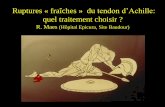 Ruptures « fraîches » du tendon d’Achille - … Abstracts... · • Pas de protocole universellement accepté pour l’évaluation ... • Mini abord combine les avantages de