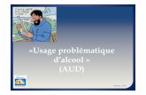 «Usage problématique d’alcool» (AUD) - IFSI DIJON · prévention 6,3 Dommages accidents de la route 12,6 Absentéisme 11,3 Chômage 17,6 Criminalité - ... 3. Met amphétamine