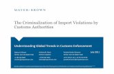 The Criminalization of Import Violations by Customs ...€¦ · 4 • Confluence of events in US has lead to criminalization – Public outcry over import safety and duty evasion
