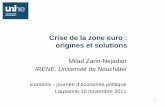 Crise de la zone euro: origines et solutions - iconomix - … · Optimalité de la zone monétaire peut être influencée ... externalités négatives dues à la ... - réduction