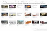Le Catalogue des Concours Canadiens (CCC) : La ... · d’architecture, d’urbanisme, de design et de paysage conçus dans le cadre de concours . ... service d’une meilleure compréhension