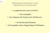 JPAC 2014 : Le patrimoine oral - bnf.fr · Enquête sociolinguistique à Orléans (ESLO 1) ... > voir les 5 documents au sujet de cet auteur > Auteurs reliés à Ferdinand Brunot