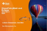 GlassFish,jMaki and Eclipse · GlassFish – jMaki- Eclipse Support 2 Who are we ? • Members of GlassFish Team • Sun Employees • Java EE and Web Tools Architect > NetBeans,