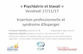 «Psychiatrie et travail» - smt-dauphine-savoie.fr · Insertion professionnelle et syndrome d’Asperger Dr Sylvain LEIGNIER, psychiatre C3R sleignier@ch-alpes-isere.fr Stéphanie