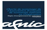 Charte de nommage de l'Association française ... - afnic.fr · CHARTE DE NOMMAGE 2 Association Française pour le Nommage Internet en Coopération | | contact@afnic.fr Version 6