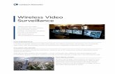 Wireless Video Surveillance · Wireless Video Surveillance There’s more to video surveillance than the camera. Purpose-built outdoor wireless connectivity solutions provide cost-effective,