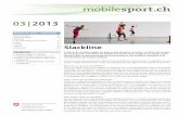 Thème du mois 03/2013: Slackline - mobilesport.ch · La fièvre du slackline gagne de plus en plus de gens en Suisse. Le thème de ce mois . arrive à pic pour convaincre les indécis