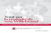 Tout sur la maladie de von Willebrand… - Hemophilia.ca sur la maladie de von Willebrand 2011.pdf · Les soins complets ... Cela dépend du type de la maladie. Dans certains cas,