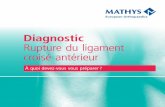 Diagnostic Rupture du ligament croisé antérieurligamys.com/pdf/Prospectus_diagnostic_rupture_du_lca.pdf · permet d’éviter le prélèvement d’un tendon auto-logue. Dans le