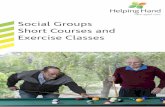 Social Groups Short Courses and Exercise Classes · Social Groups Short Courses Exercise Classes ... All Adelaide metro areas 8-session short course Healthy ageing strategies for